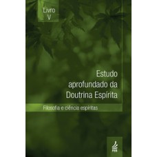 Estudo aprofundado da doutrina espírita - Livro V