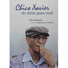 CHICO XAVIER DO ALÉM PARA VOCÊ