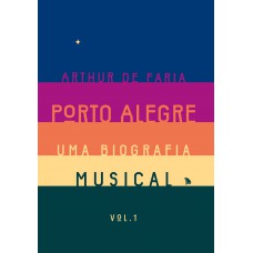 Porto Alegre: uma biografia musical