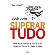 Você pode superar tudo