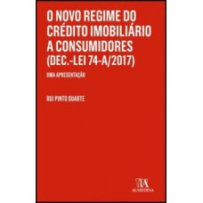 O novo regime do crédito imobiliário a consumidores (Dec.-Lei 74-A/2017)