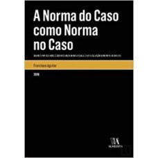 A norma do caso como norma no caso