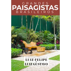 Grandes Paisagistas Brasileiros - Os Melhores Projetos de Luiz Felipe e Luiz Gustavo