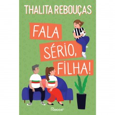 Fala sério, filha!