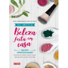 Guia completo da beleza feita em casa - 2a. edição