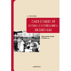 Cinco estudos em história e historiografia da educação