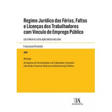 Regime jurídico das férias, faltas e licenças dos trabalhadores com vínculo de emprego público