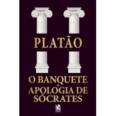 O Banquete e Apologia de Sócrates