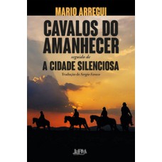 Cavalos do amanhecer e a cidade silenciosa