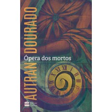 Ópera dos mortos: um romance