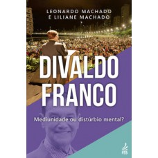 Divaldo Franco: mediunidade ou distúrbio mental?