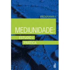 Mediunidade: estudo e prática - Programa I