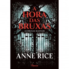 A hora das bruxas (Mayfair Witches - volume 1)