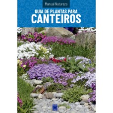 Manual Natureza - Volume 6: Guia de Plantas para Canteiros