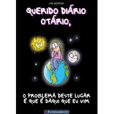 Querido diário otário - O problema deste lugar é que é daqui que eu vim