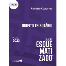 Direito Tributário Esquematizado - 7ª edição2023