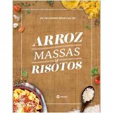 AS MELHORES RECEITAS DE ARROZ, MASSAS E RISOTOS