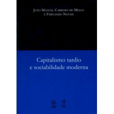 Capitalismo tardio e sociabilidade moderna - 2ª edição Capitalismo tardio e sociabilidade moderna - 2ª edição
