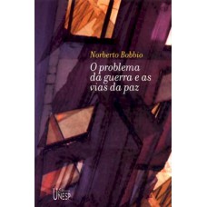 O problema da guerra e as vias da paz O problema da guerra e as vias da paz