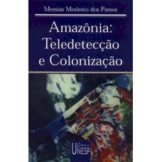Amazônia: teledetecção e colonização Amazônia: teledetecção e colonização