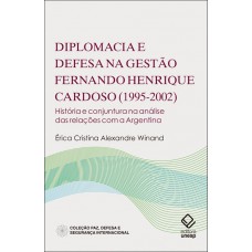 Diplomacia e defesa na gestão Fernando Henrique Cardoso (1995-2002) Diplomacia e defesa na gestão Fernando Henrique Cardoso (1995-2002)