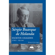 Sérgio Buarque de Holanda: escritos coligidos - Livro I Sérgio Buarque de Holanda: escritos coligidos - Livro I