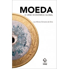 Moeda e crise econômica global Moeda e crise econômica global