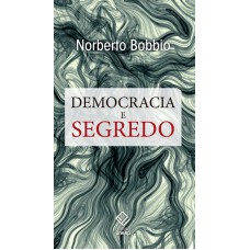 Democracia e segredo Democracia e segredo