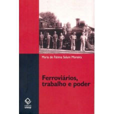 Ferroviários, trabalho e poder