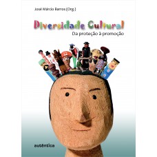 Diversidade Cultural - Da proteção à promoção