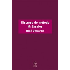 Discurso do método & Ensaios