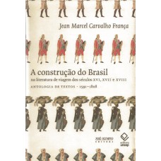 A construção do Brasil na literatura de viagem dos séculos XVI, XVII e XVIII