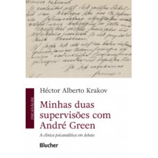 Minhas duas supervisões com André Green