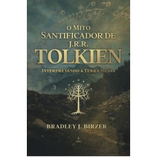 O Mito Santificador de J R R Tolkien