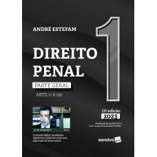 Direito Penal - Parte Geral (Arts. 1º A 120) - Vol. 1 -12ª edição 2023