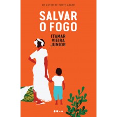 Salvar o fogo - EDIÇÃO CAPA DURA