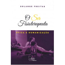 O ser fisioterapeuta - Ética e humanização