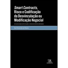 Smart contracts, risco e codificação da desvinculação ou modificação negocial Smart contracts, risco e codificação da desvinculação ou modificação negocial
