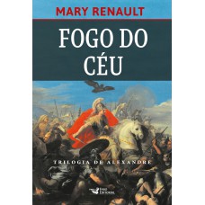 Fogo do céu – Romance sobre Alexandre, O grande.