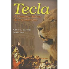 Tecla - A Primeira Martir do Cristianismo