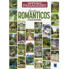 Enciclopédia Visual do Paisagismo - Jardins Românticos: 101 ideias inspiradoras