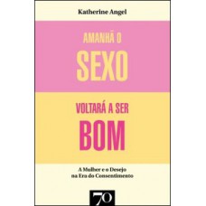 Amanhã o sexo voltará a ser bom