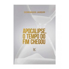 Apocalipse, o tempo do fim chegou