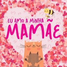 Eu amo a minha mamãe