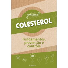Colesterol : Fundamentos, prevenções e controle