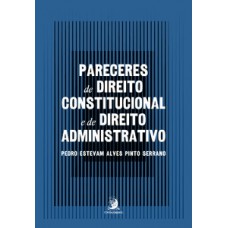 Pareceres de direito constitucional e de direito administrativo