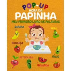 Pop-Up - Hora da papinha - Meu primeiro livro de palavras