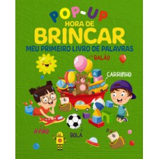 Pop-Up - Hora de brincar - Meu primeiro livro de palavras