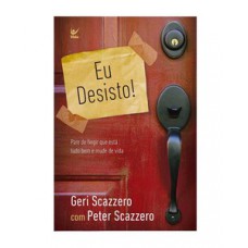 Eu desisto! pare de fingir que está tudo bem e mude de vida