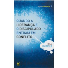 Quando liderança e o discipulado entram em conflito